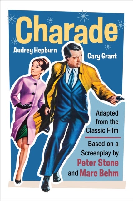 Charade (Adapted from the Classic 1963 Film Screenplay) - Romantic Thriller Starring Cary Grant and Audrey Hepburn