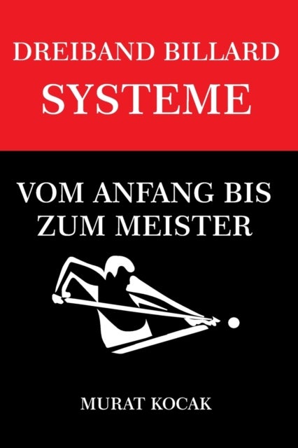 Dreiband Billard Systeme - Vom Anfang Bis Zum Meister
