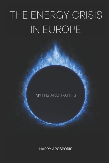 The Energy Crisis in Europe - Myths and Truths