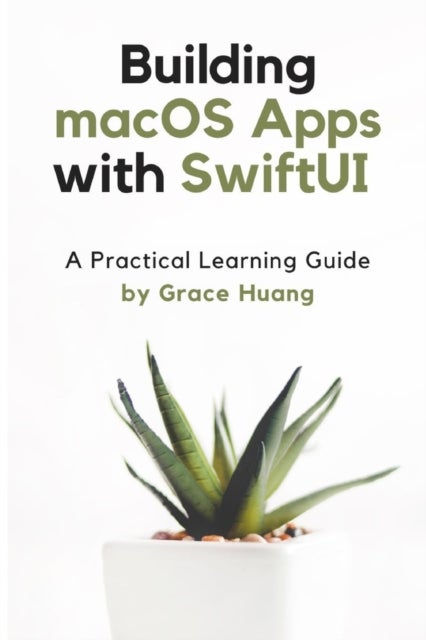 Building macOS apps with SwiftUI - A Practical Learning Guide