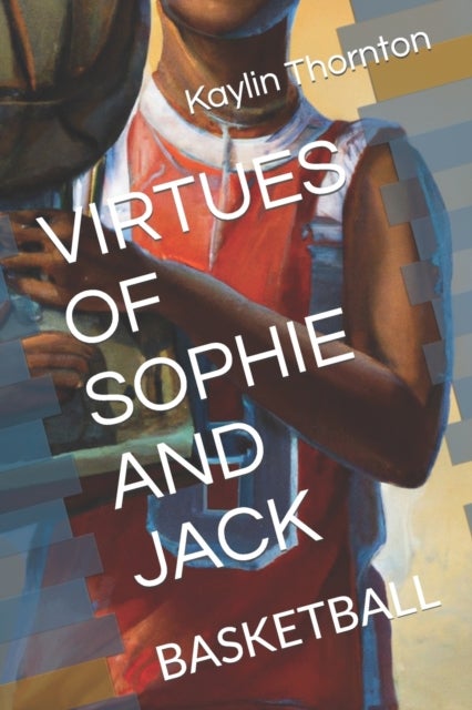 Virtues of Sophie and Jack - Basketball