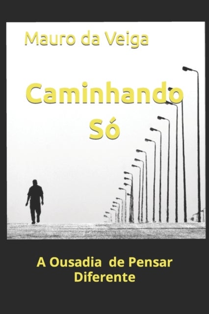 Caminhando So - A Ousadia de Pensar Diferente