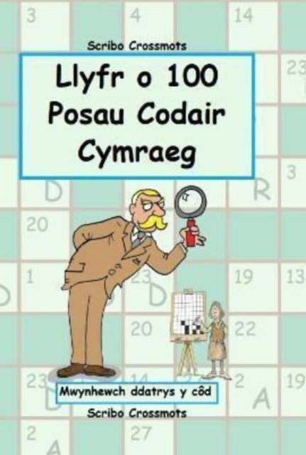 Llyfr o 100 o Posau Codair Cymraeg - Mwynhewch ddatrys y cod