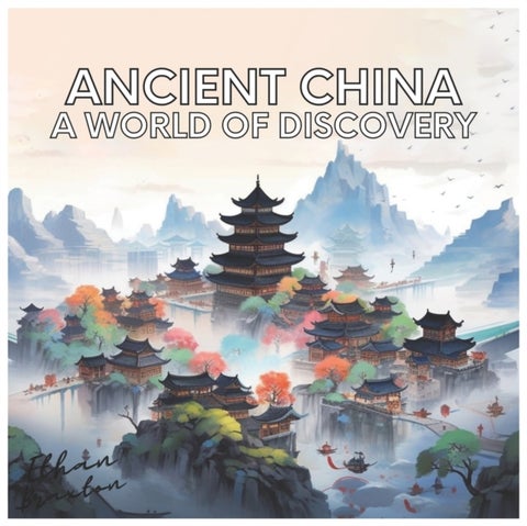 Ancient China - A World of Discovery