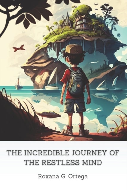 The Incredible Journey of the Restless Mind - For children with ADHD