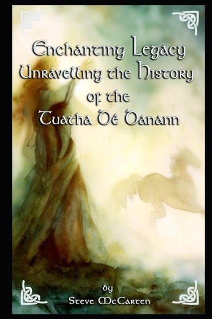 Enchanting Legacy - Unravelling the History of the Tuatha De Danann