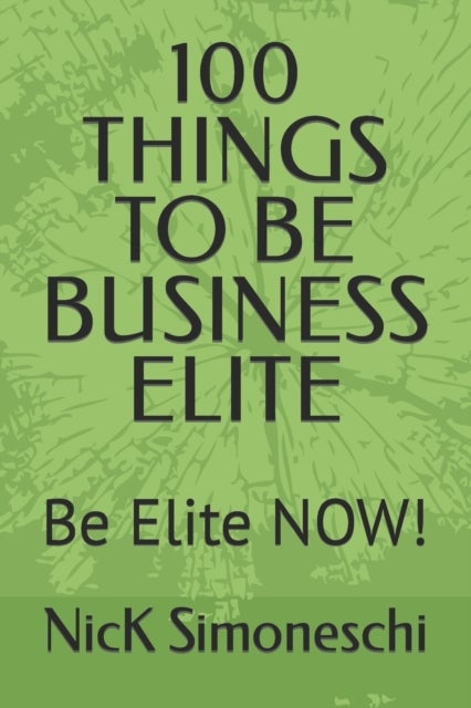 100 Things to Be Business Elite - Be Elite NOW!