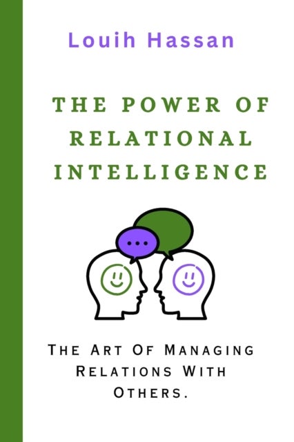 The Power of Relational Intelligence - The Art Of Managing Relations With Others.