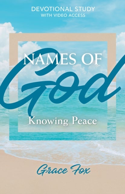 Names of God: Knowing Peace - Devotional Study with Video Access