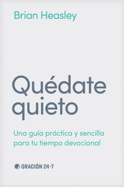 Quedate quieto - Una guia practica y sencilla para tu tiempo devocional