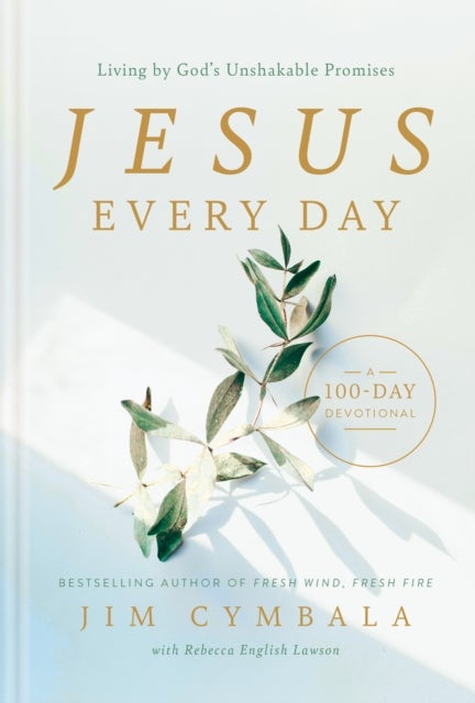 Jesus Every Day - Living by God's Unshakable Promises (A 100-Day Devotional)