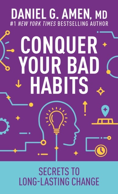 Conquer Your Bad Habits - Secrets to Long-Lasting Change
