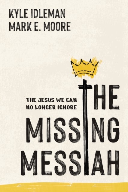 The Missing Messiah - The Jesus We Can No Longer Ignore