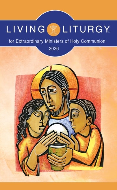 Living Liturgy™ for Extraordinary Ministers of Holy Communion - Year A (2026)