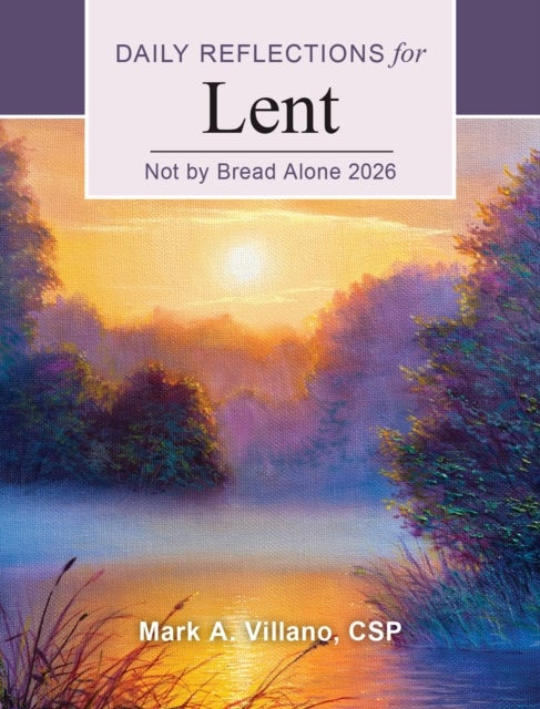 Not by Bread Alone 2026 - Daily Reflections for Lent