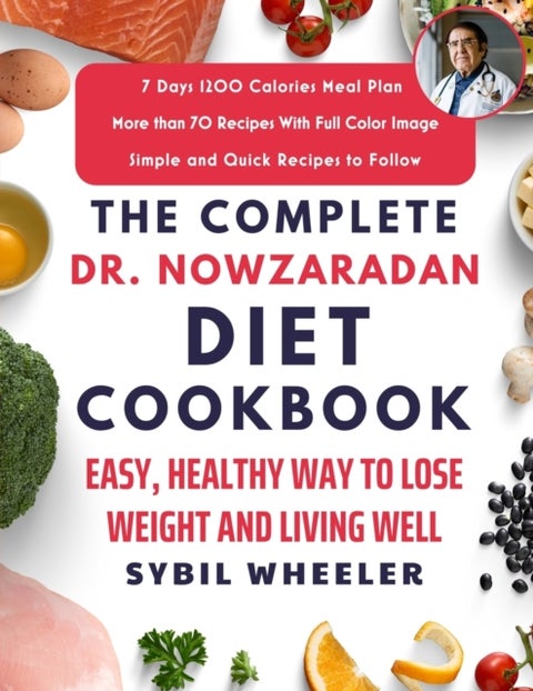 The Complete Dr. Nowzaradan Diet Cookbook - Easy, Healthy Way to Lose Weight and Living Well