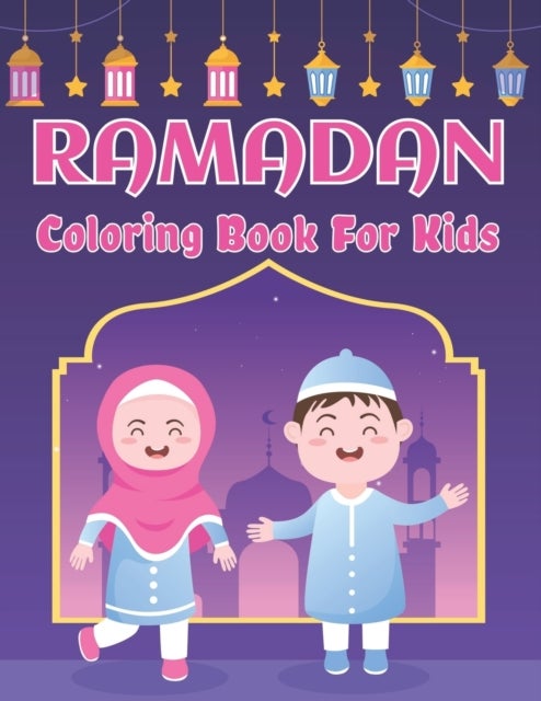 Ramadan Coloring Book For Kids - Cute Islamic Colouring Book Gift Ideas for Little Girls and Boys With 50 Simple Colouring Pages Ramadan Gift Idea for Muslim Kids