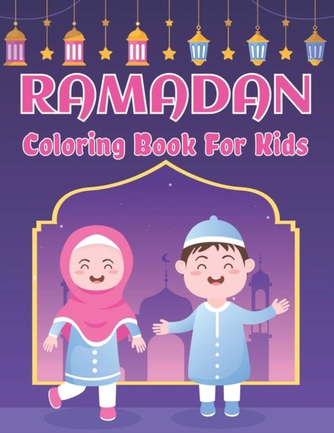 Ramadan Coloring Book For Kids - Cute Islamic Colouring Book Gift Ideas for Little Girls and Boys With 50 Simple Colouring Pages Ramadan Gift Idea for Muslim Kids