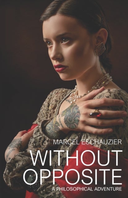 Without Opposite - A Philosophical Adventure