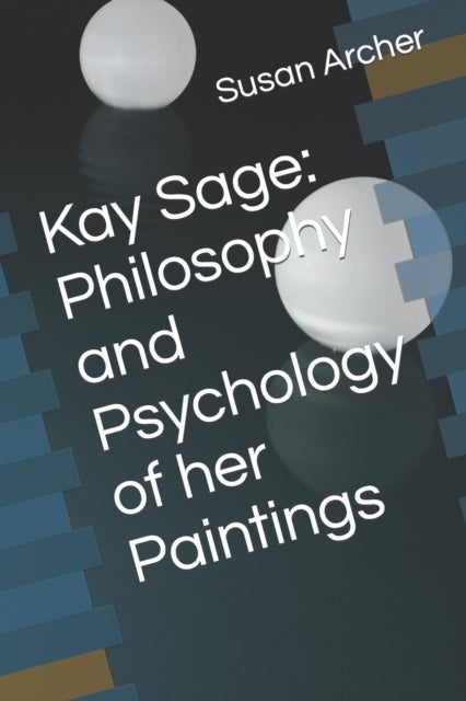 Kay Sage - Philosophy and Psychology of her Paintings