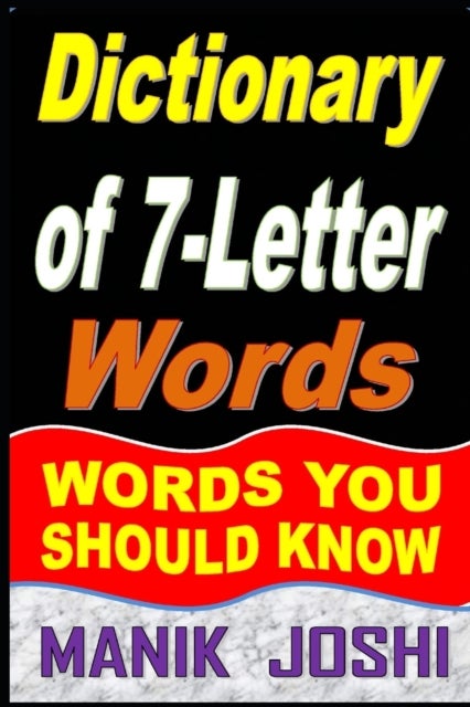 Dictionary of 7-Letter Words - Words You Should Know