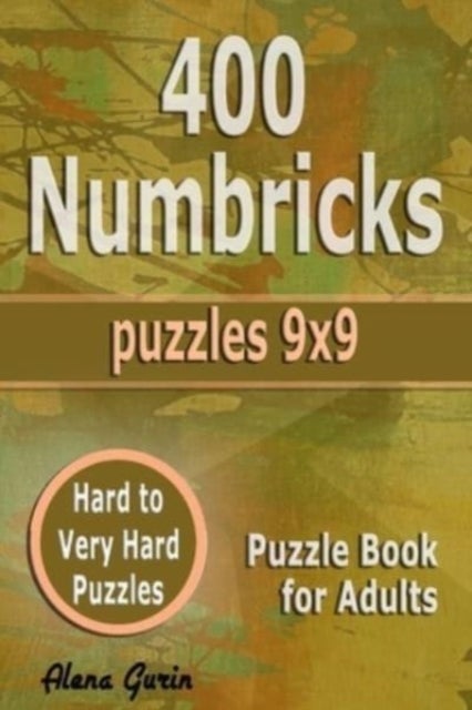 400 Numbricks Puzzles 9x9 - Hard to Very Hard Puzzles Puzzle Book for Adults