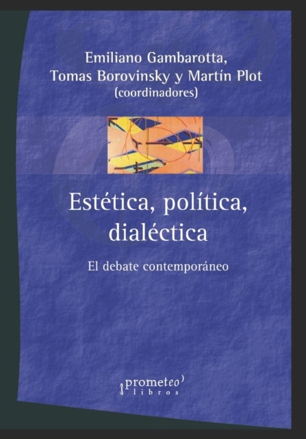 Estetica, politica, dialectica - El debate contemporaneo