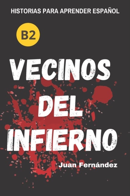 Learn Spanish With Stories (B2) - Vecinos del infierno - A Short Story in Spanish for Intermediate and Advanced Learners