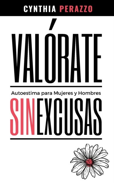 VALORATE. Autoestima para mujeres y hombres - Sin excusas Libro de Autoconocimiento