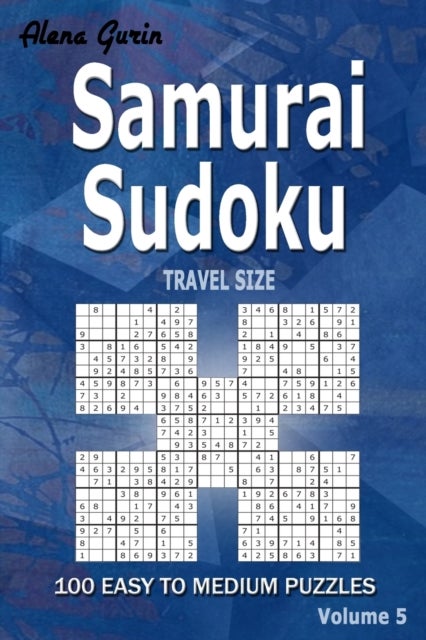 Samurai Sudoku - 100 Easy to Medium Puzzles TRAVEL SIZE (Volume 5) One puzzle per page