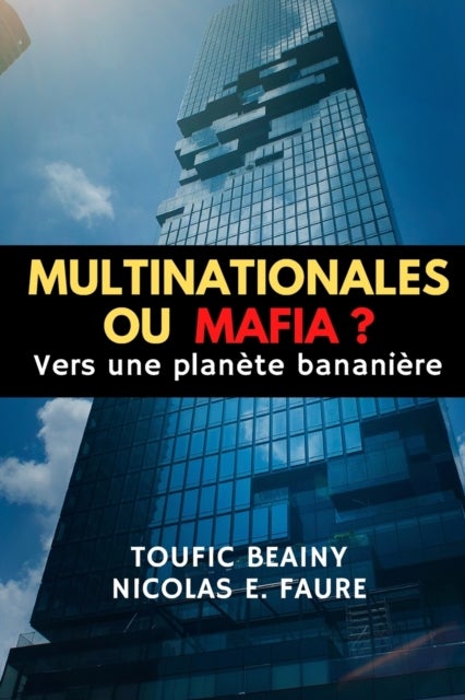 Multinationales Ou Mafia ? - Vers une planete bananiere