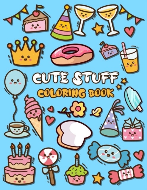 Cute Stuff Coloring Book - Adorable Coloring Book for Kids Such as Cute Food, Donut, Ice-cream
