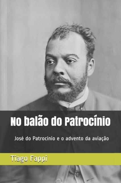 No balao do Patrocinio - Jose do Patrocinio e o advento da aviacao no Brasil