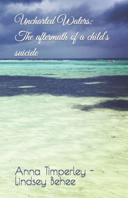 Uncharted Waters - The aftermath of a child's suicide