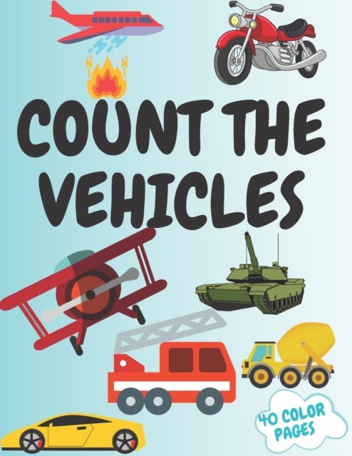 Count The Vehicles - A Fun Picture Adding Up Book Activity Book for Kids, for Toddlers Prechool Maze Word Search Educational Game Perfect Gift Idea