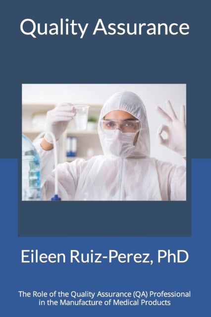 Quality Assurance - Role of the Quality Assurance Professional in the Manufacturing of Medical Products