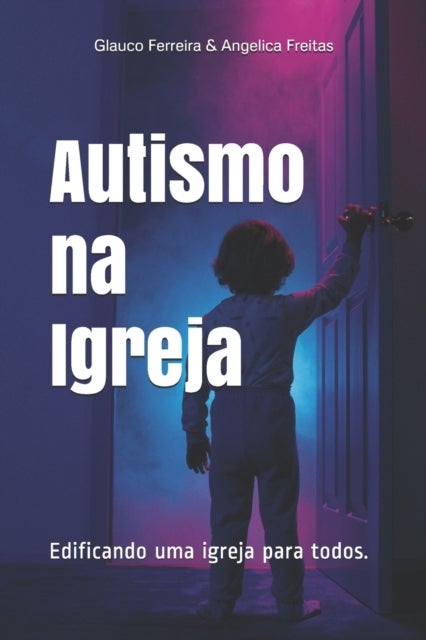 Autismo na Igreja - Edificando uma igreja para todos
