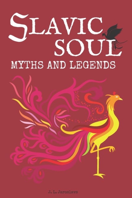 Slavic Soul Myths and Legends - Illustrated Slavonic Folklore Mythology Short Stories & Fairy Tales