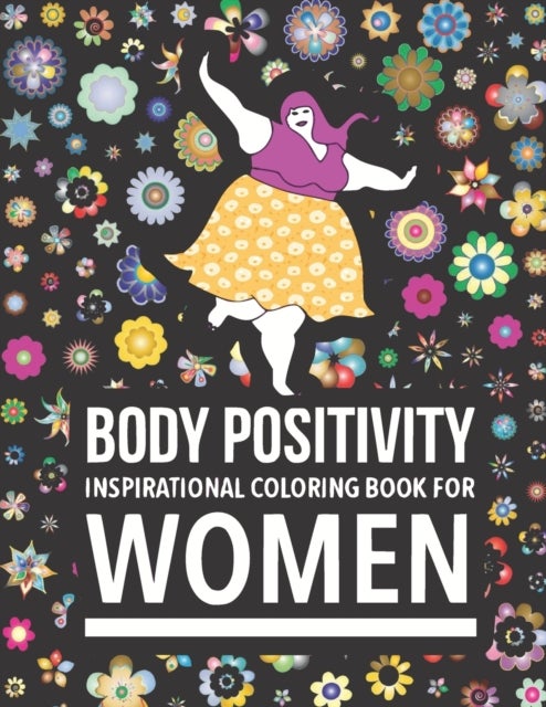 Body Positivity Inspirational coloring book for women - Motivational Quotes and Daily Affirmations for fat Girls
