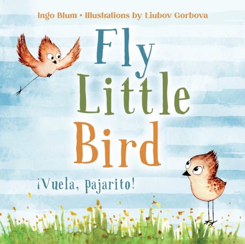 Fly, Little Bird - ¿Vuela, pajarito! - Bilingual Children's Picture Book English-Spanish with Pics to Color