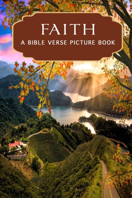 Faith - A Bible Verse Picture Book - A Gift Book of Bible Verses for Alzheimer's Patients and Seniors with Dementia