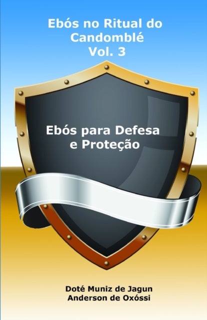 Ebos no Ritual do Candomble - Vol. 3 - Ebos para Defesa e Protecao