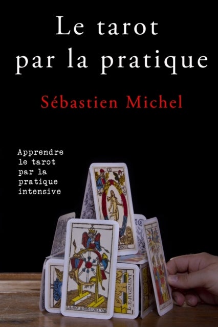 Le tarot par la pratique - La methode Sebastien Michel volume 2