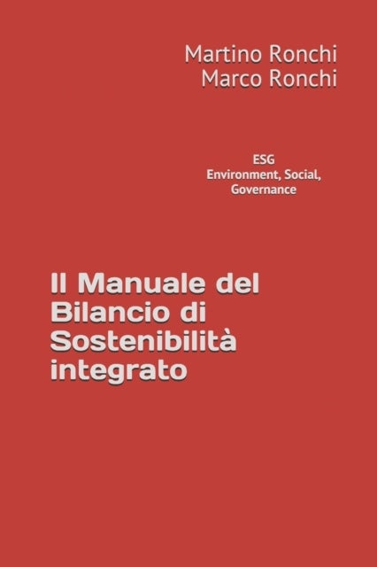 Environment, Social, Governance - La Guida al Bilancio di Sostenibilita Integrato nel Bilancio di Esercizio