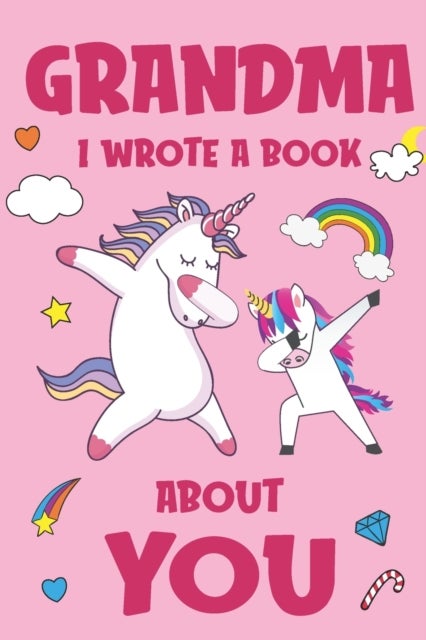 Grandma I Wrote A Book About You - Fill In The Blank Book Prompts, Unicorn Book For Kids, Personalized Mother's Day, Birthday Gift From Granddaughter to Grandma, Christmas Present Gift For Grandmother