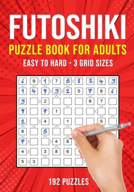 Futoshiki Puzzle Book for Adults - 192 Japanese Math Logic Puzzles Easy to Hard