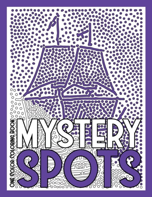MYSTERY SPOTS One Color Coloring Book - 30 Hidden Pictures for Color Relaxation