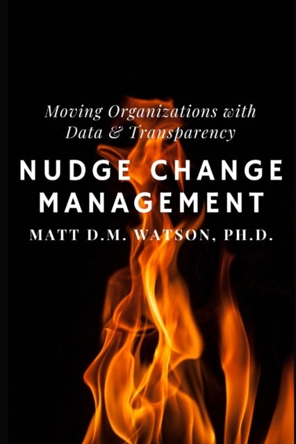 Nudge Change Management - Moving Organizations with Data and Transparency