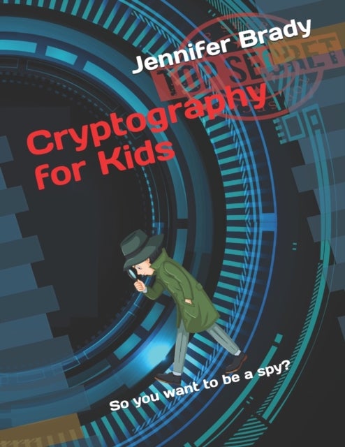 Cryptography for Kids - So you want to be a spy?