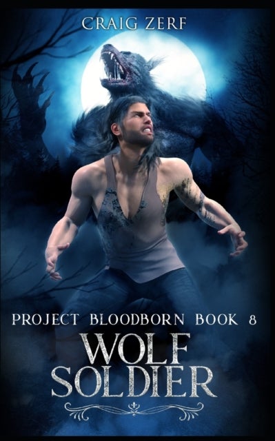 Project Bloodborn - Book 8 - WOLF SOLDIER: A werewolves and shifters novel.